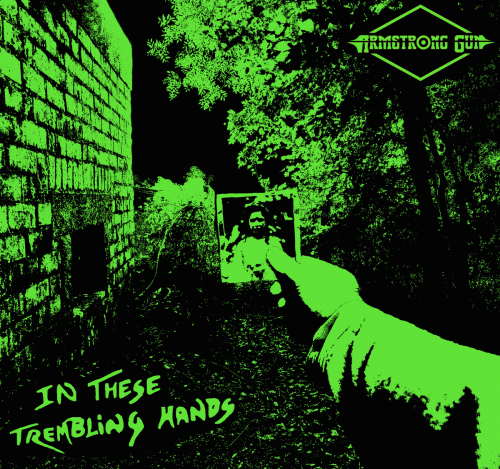 Armstrong Gun : In These Trembling Hands